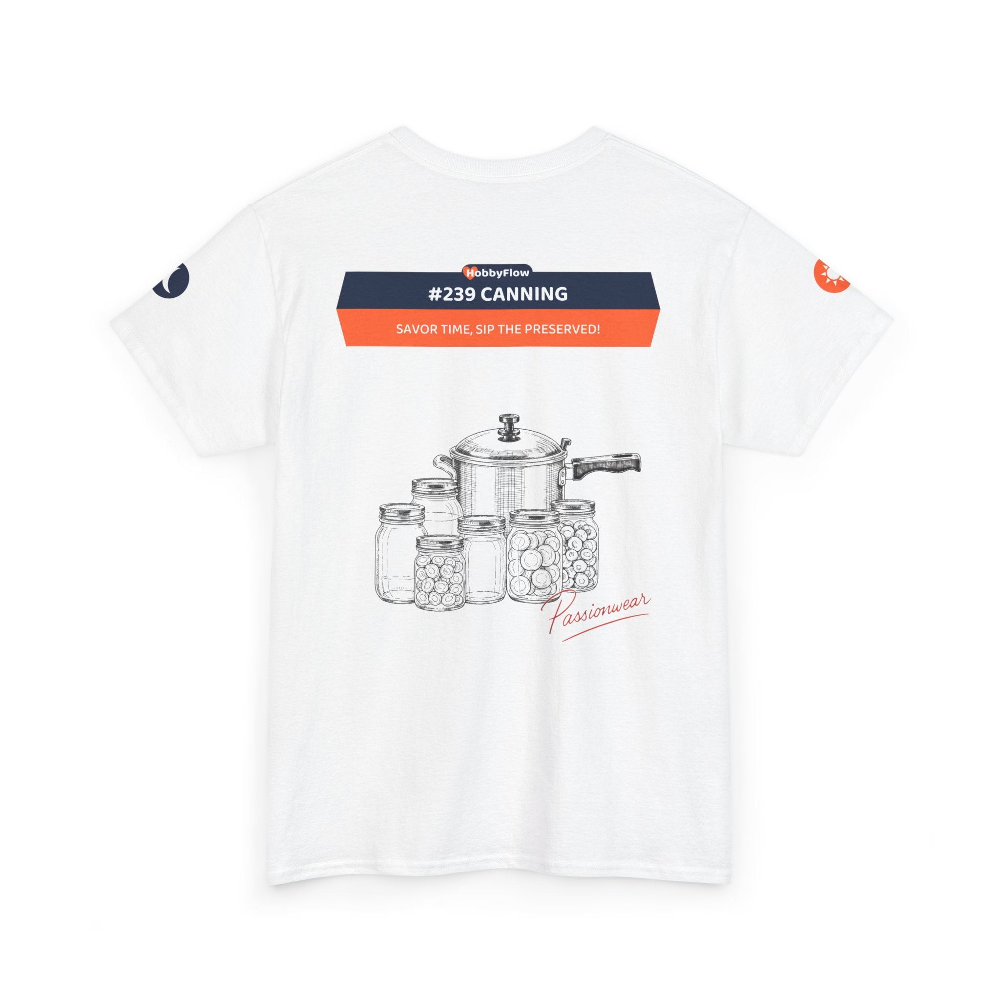 HobbyFlow #239 Canning Tee - Essential Food & Drink Wear: Savor Time, Sip the Preserved!
