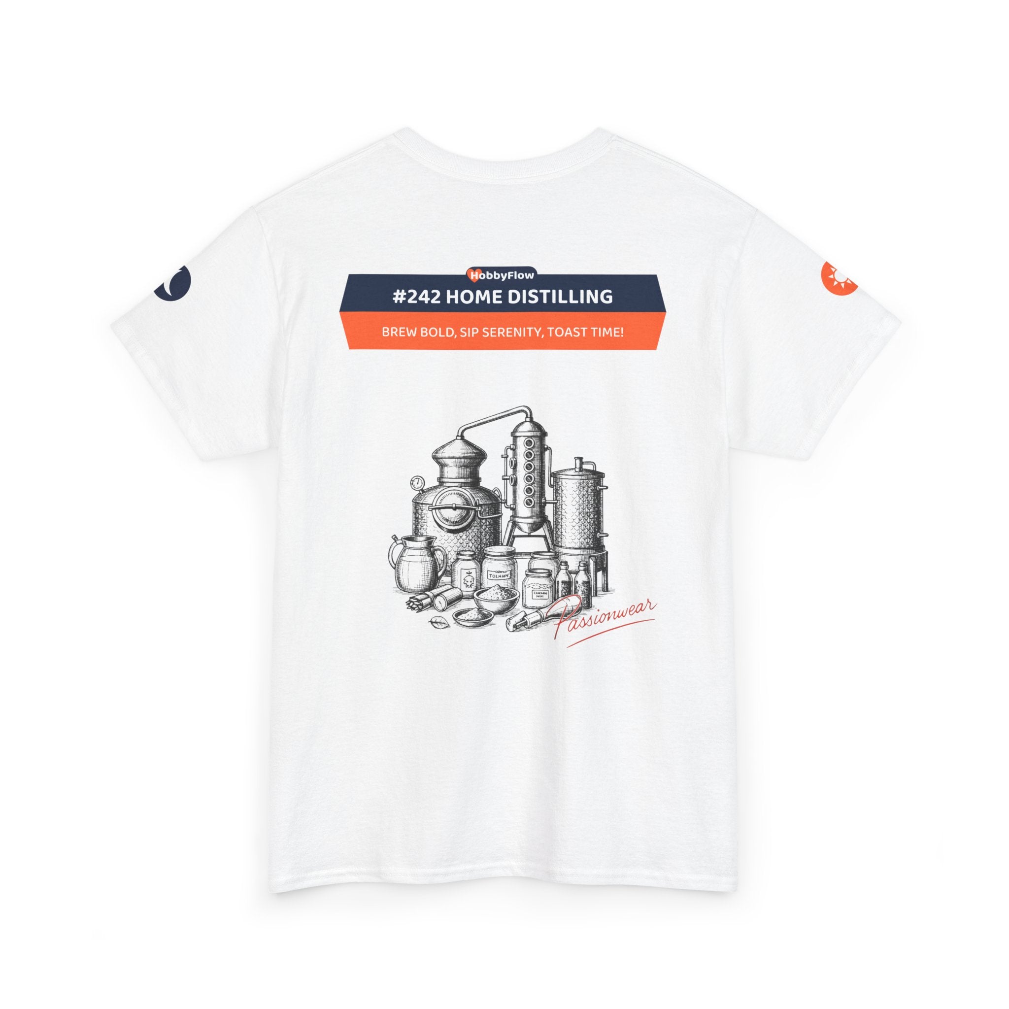 HobbyFlow #242 Home distilling Tee - Essential Food & Drink Wear: Brew Bold, Sip Serenity, Toast Time!