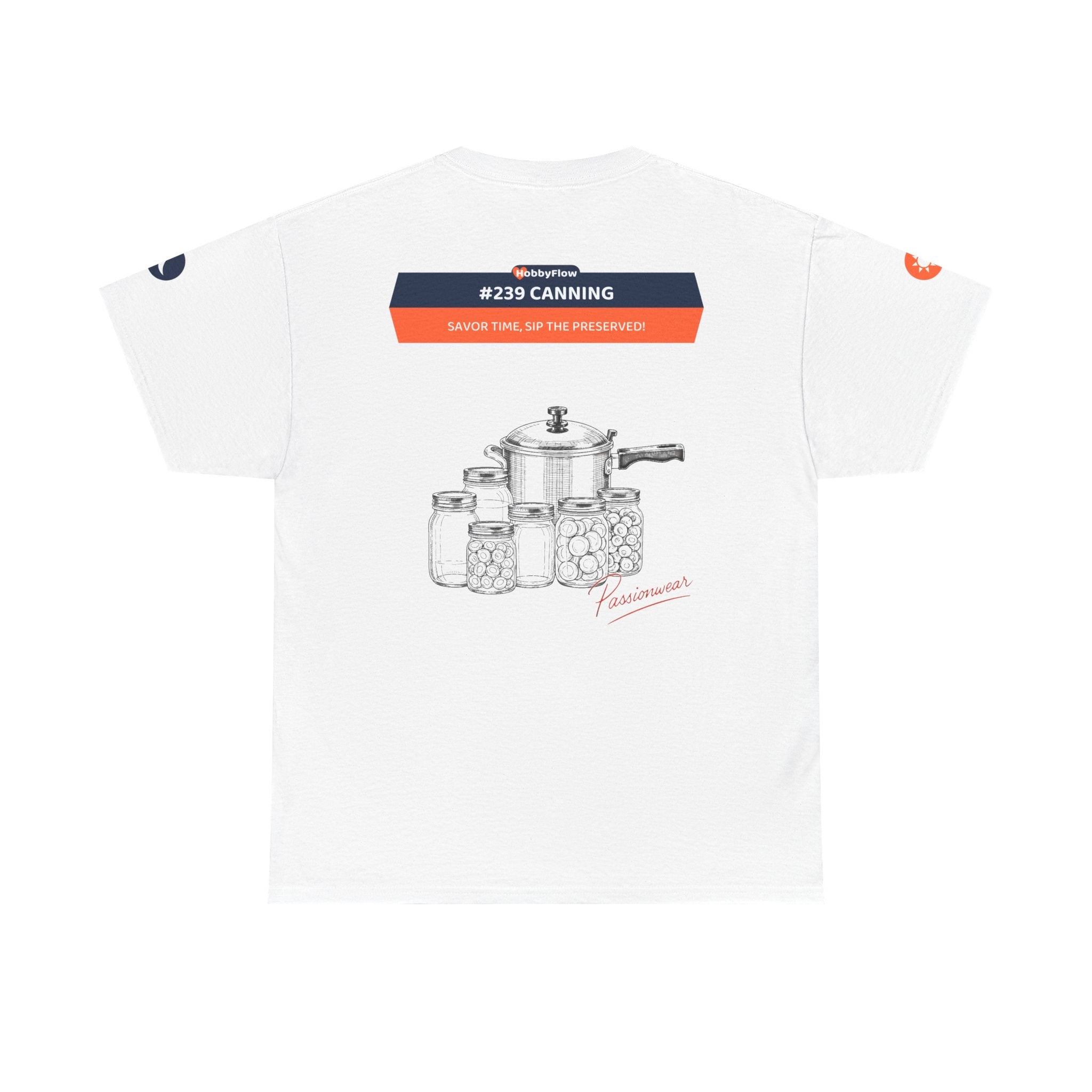 HobbyFlow #239 Canning Tee - Essential Food & Drink Wear: Savor Time, Sip the Preserved!